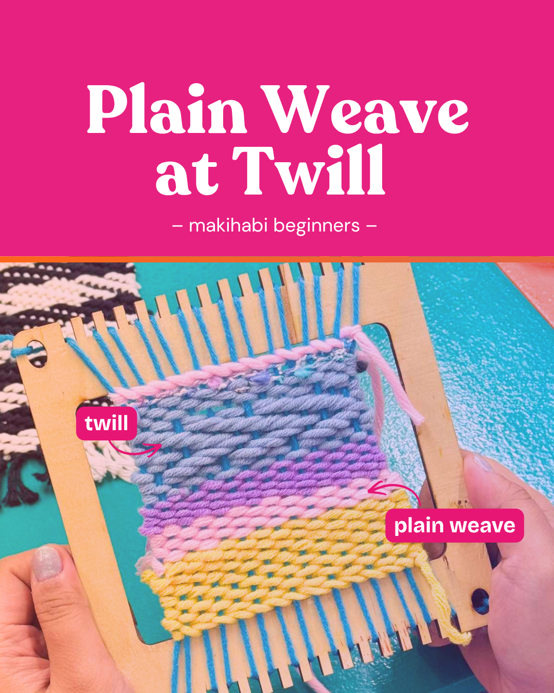 Makihabi: Plain Weave at Twill