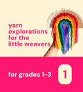 YELW 1 (Yarn Explorations for the Little Weavers)