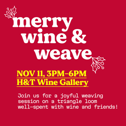 [Nov 11, 3pm] Wine & Weave at H&T Wine Gallery